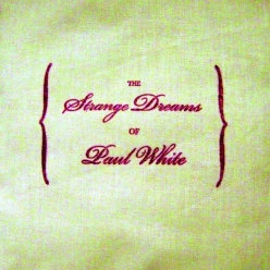 Paul White - The Strange Dreams of Paul White